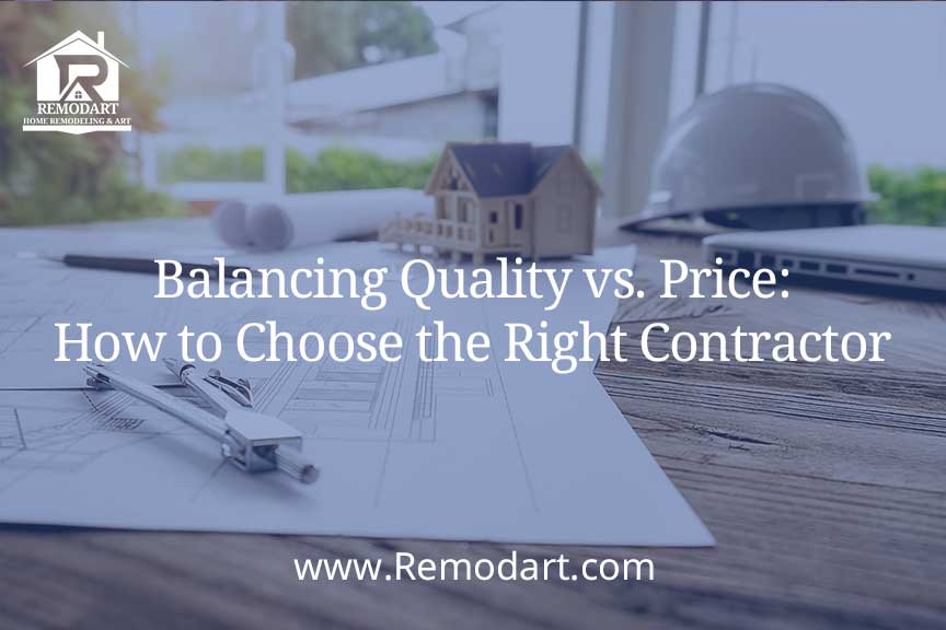 Balancing Quality vs. Price: How to Choose the Right Contractor