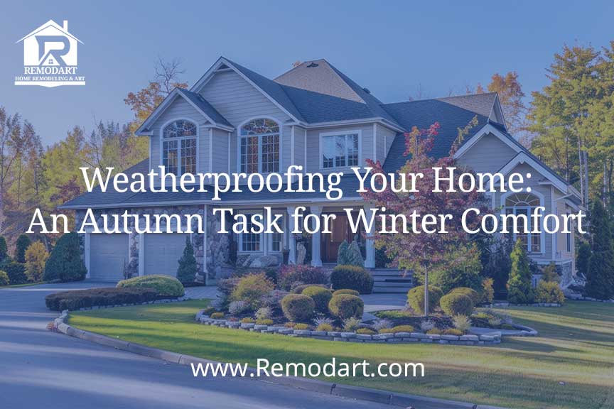 Weatherproofing Your Home: An Autumn Task for Winter Comfort
